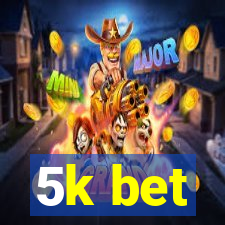 5k bet